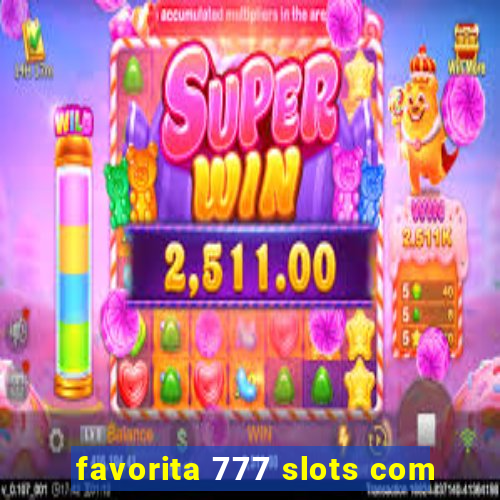 favorita 777 slots com